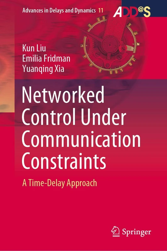 Networked Control Under Communication Constraints: A Time-Delay Approach: 11 (Advances in Delays and Dynamics, 11)