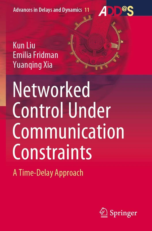 Networked Control Under Communication Constraints: A Time-Delay Approach: 11 (Advances in Delays and Dynamics, 11)