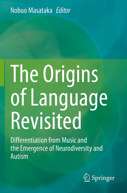 The Origins of Language Revisited: Differentiation from Music and the Emergence of Neurodiversity and Autism