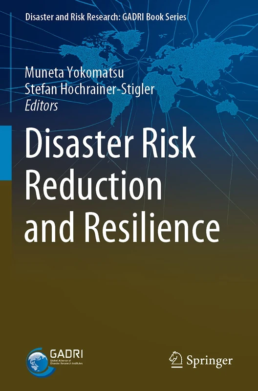 Disaster Risk Reduction and Resilience (Disaster and Risk Research: GADRI Book Series)
