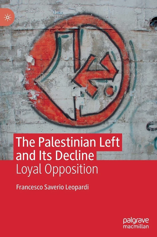The Palestinian Left and Its Decline: Loyal Opposition