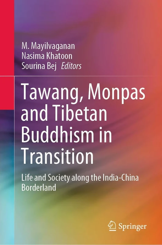 Tawang, Monpas and Tibetan Buddhism in Transition: Life and Society along the India-China Borderland