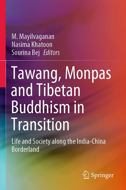 Tawang, Monpas and Tibetan Buddhism in Transition: Life and Society along the India-China Borderland