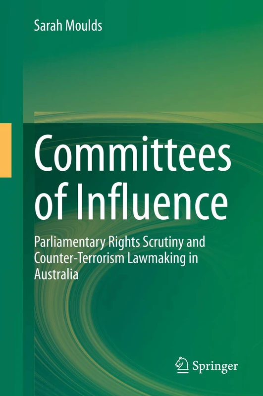 Committees of Influence: Parliamentary Rights Scrutiny and Counter-Terrorism Lawmaking in Australia