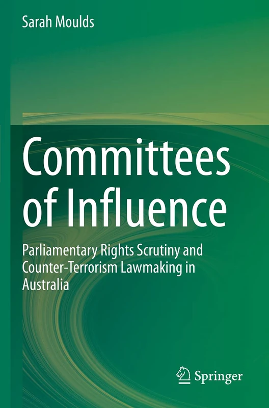 Committees of Influence: Parliamentary Rights Scrutiny and Counter-Terrorism Lawmaking in Australia