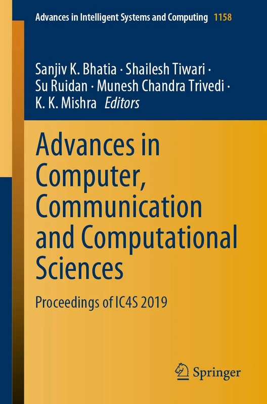 Advances in Computer, Communication and Computational Sciences: Proceedings of IC4S 2019: 1158 (Advances in Intelligent Systems and Computing, 1158)