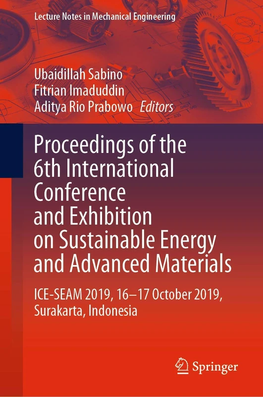 Proceedings of the 6th International Conference and Exhibition on Sustainable Energy and Advanced Materials: ICE-SEAM 2019, 16―17 October 2019, ... (Lecture Notes in Mechanical Engineering)
