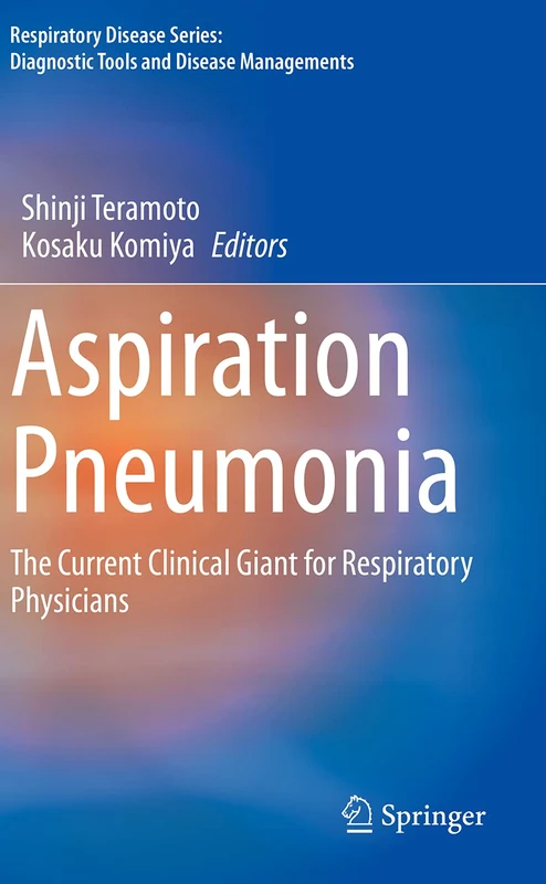 Aspiration Pneumonia: The Current Clinical Giant for Respiratory Physicians (Respiratory Disease Series: Diagnostic Tools and Disease Managements)