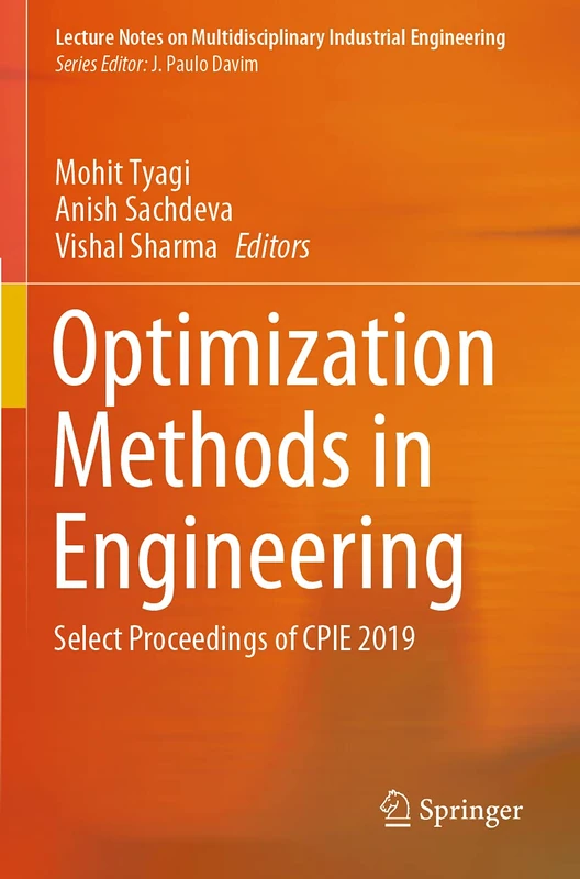 Optimization Methods in Engineering: Select Proceedings of CPIE 2019 (Lecture Notes on Multidisciplinary Industrial Engineering)