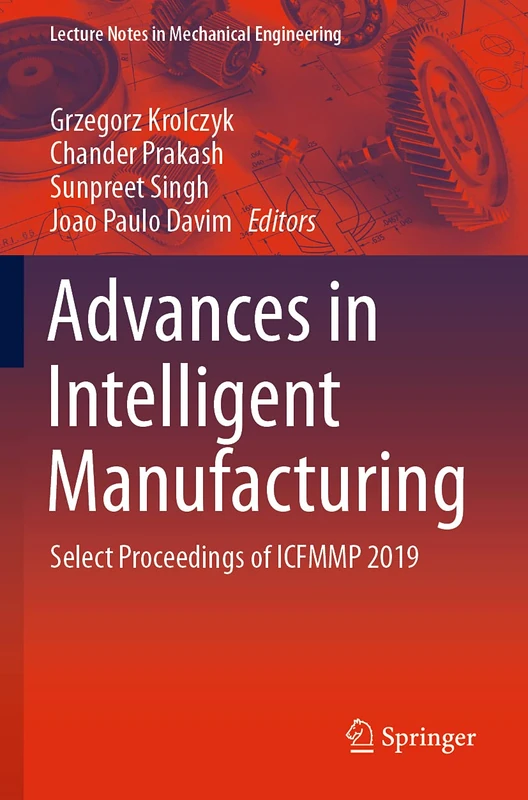 Advances in Intelligent Manufacturing: Select Proceedings of ICFMMP 2019 (Lecture Notes in Mechanical Engineering)