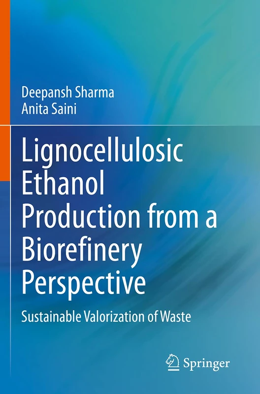 Lignocellulosic Ethanol Production from a Biorefinery Perspective: Sustainable Valorization of Waste