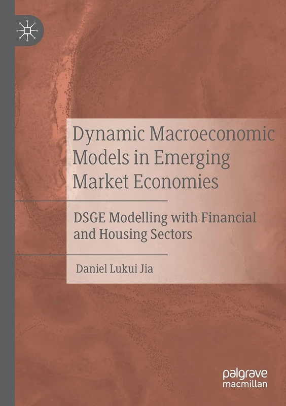 Dynamic Macroeconomic Models in Emerging Market Economies: DSGE Modelling with Financial and Housing Sectors