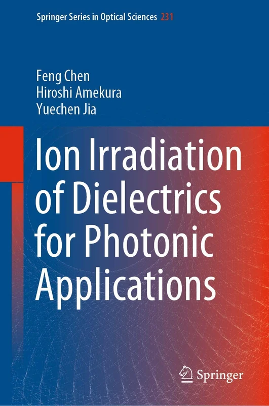 Springer Ion Irradiation of Dielectrics for Photonic Applications
