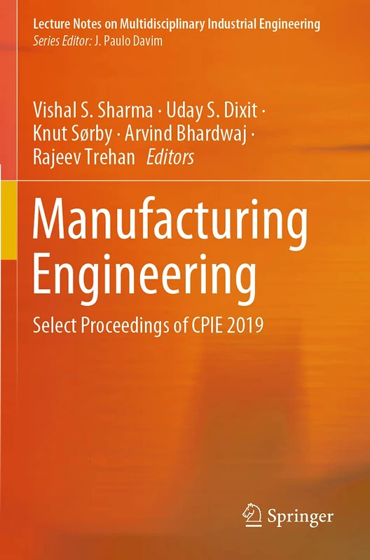 Manufacturing Engineering: Select Proceedings of CPIE 2019 (Lecture Notes on Multidisciplinary Industrial Engineering)