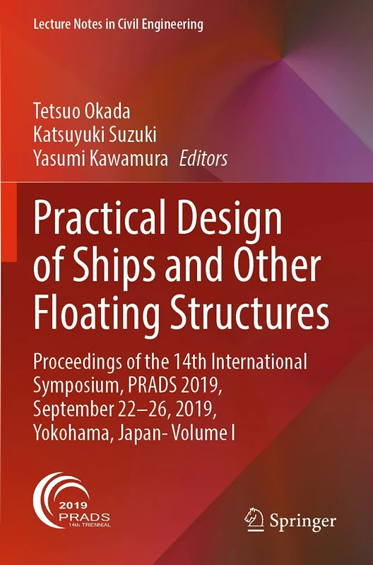 Practical Design of Ships and Other Floating Structures: Proceedings of the 14th International Symposium, PRADS 2019, September 22-26, 2019, Yokohama, ... 63 (Lecture Notes in Civil Engineering, 63)