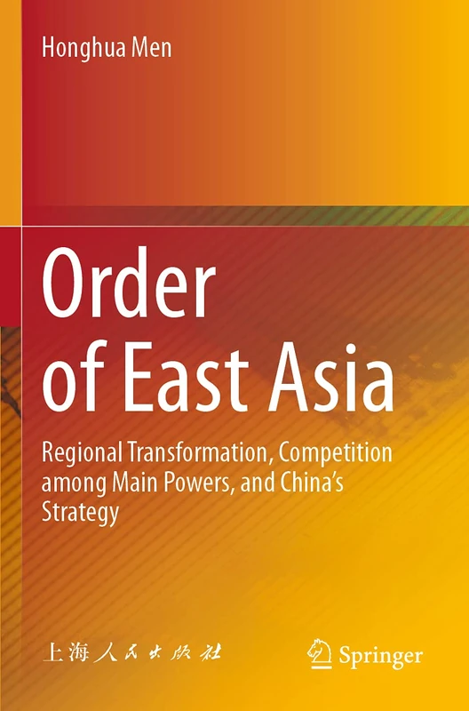Order of East Asia: Regional Transformation, Competition among Main Powers, and China’s Strategy