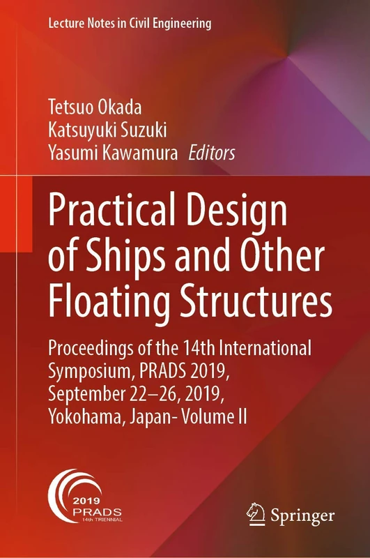 Practical Design of Ships and Other Floating Structures: Proceedings of the 14th International Symposium, PRADS 2019, September 22-26, 2019, Yokohama, ... 64 (Lecture Notes in Civil Engineering, 64)