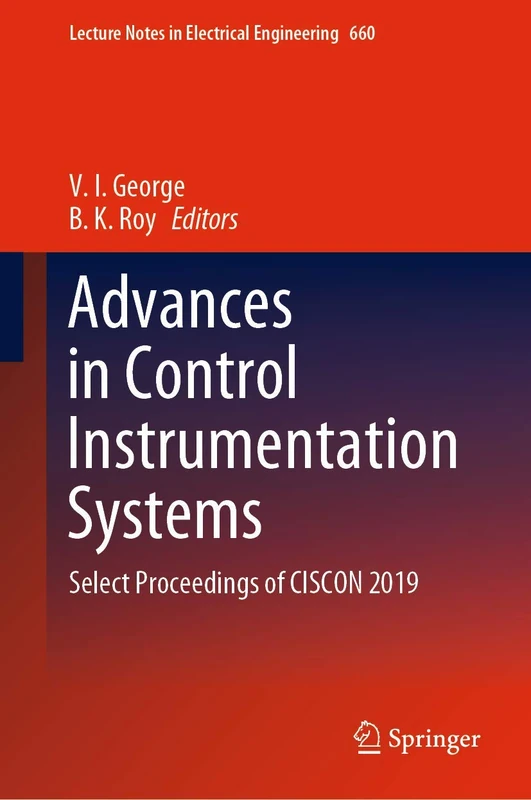 Advances in Control Instrumentation Systems: Select Proceedings of CISCON 2019: 660 (Lecture Notes in Electrical Engineering, 660)