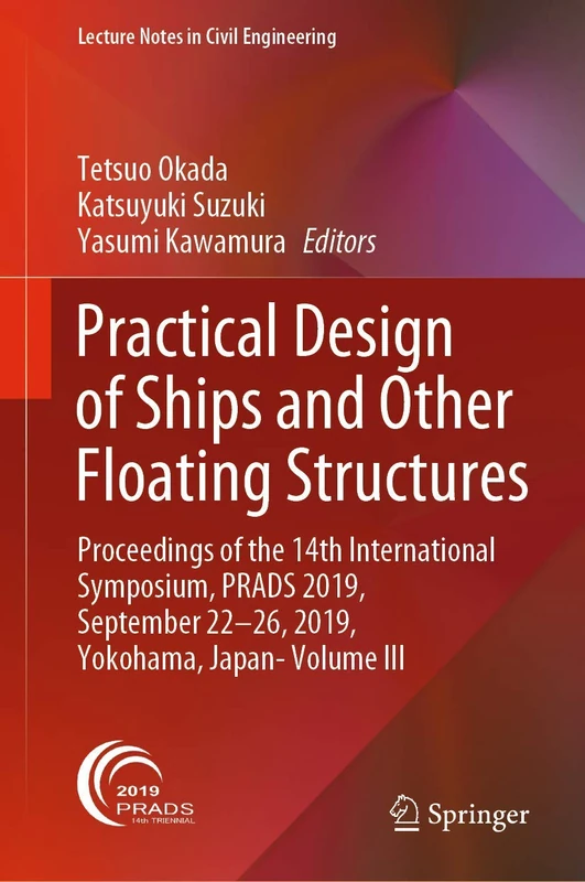 Practical Design of Ships and Other Floating Structures: Proceedings of the 14th International Symposium, PRADS 2019, September 22-26, 2019, Yokohama, ... 65 (Lecture Notes in Civil Engineering, 65)