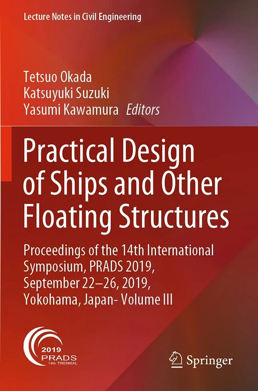 Practical Design of Ships and Other Floating Structures: Proceedings of the 14th International Symposium, PRADS 2019, September 22-26, 2019, Yokohama, ... 65 (Lecture Notes in Civil Engineering, 65)