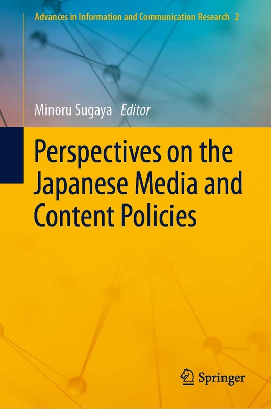 Perspectives on the Japanese Media and Content Policies: 2 (Advances in Information and Communication Research, 2)
