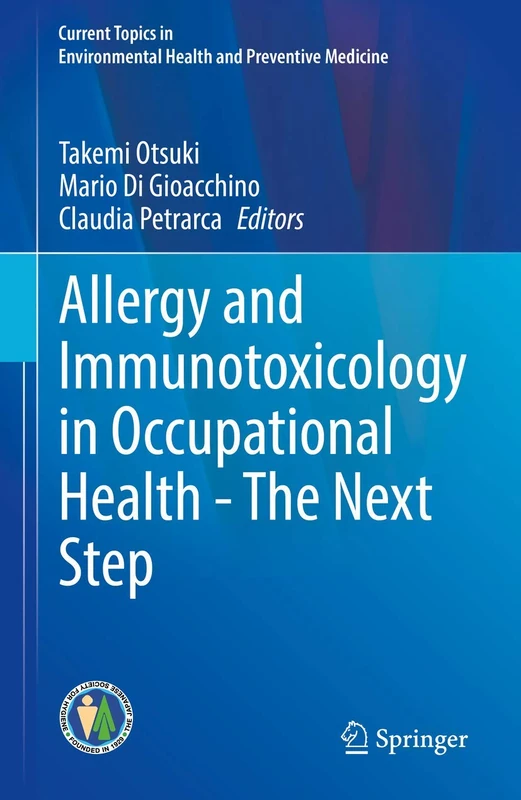 Allergy and Immunotoxicology in Occupational Health - The Next Step (Current Topics in Environmental Health and Preventive Medicine)