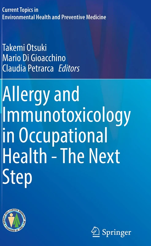 Allergy and Immunotoxicology in Occupational Health - The Next Step (Current Topics in Environmental Health and Preventive Medicine)