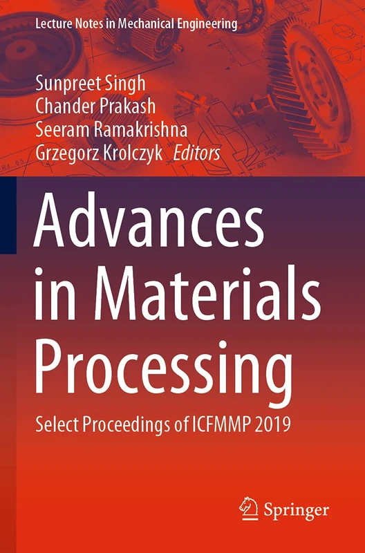 Advances in Materials Processing: Select Proceedings of ICFMMP 2019 (Lecture Notes in Mechanical Engineering) - Image 1
