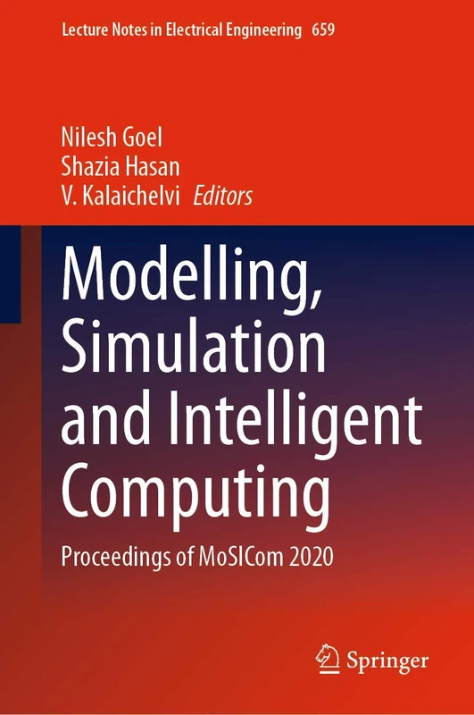 Modelling, Simulation and Intelligent Computing: Proceedings of MoSICom 2020: 659 (Lecture Notes in Electrical Engineering, 659)