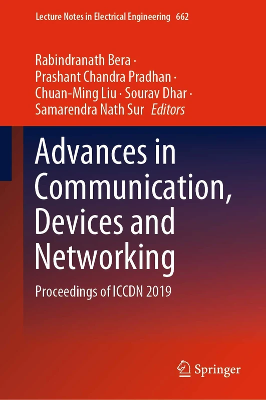 Advances in Communication, Devices and Networking: Proceedings of ICCDN 2019: 662 (Lecture Notes in Electrical Engineering, 662)