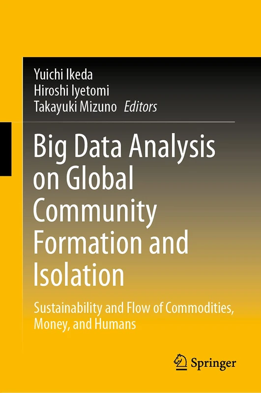 Big Data Analysis on Global Community Formation and Isolation: Sustainability and Flow of Commodities, Money, and Humans