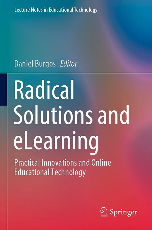 Radical Solutions and eLearning: Practical Innovations and Online Educational Technology (Lecture Notes in Educational Technology)