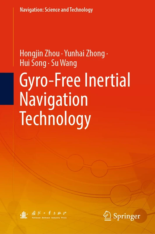 Gyro-Free Inertial Navigation Technology: 7 (Navigation: Science and Technology, 7)
