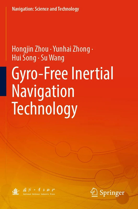 Gyro-Free Inertial Navigation Technology: 7 (Navigation: Science and Technology, 7)