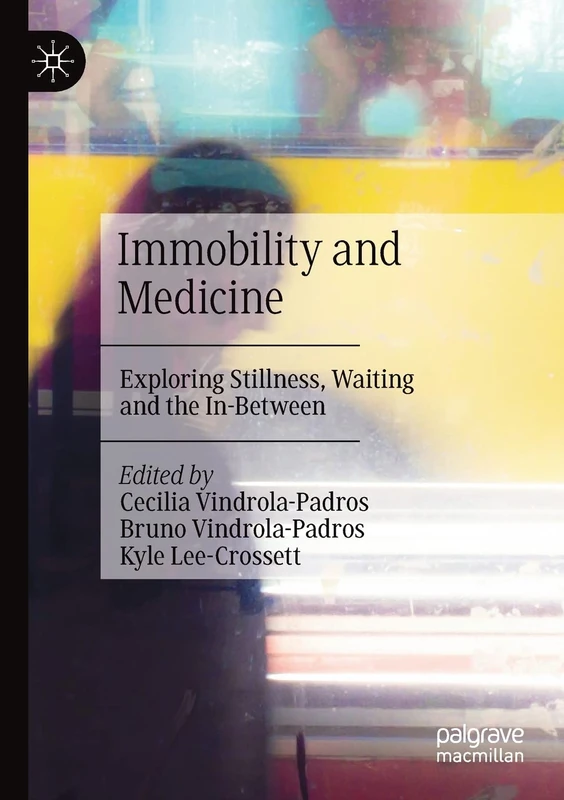 Immobility and Medicine: Exploring Stillness, Waiting and the In-Between