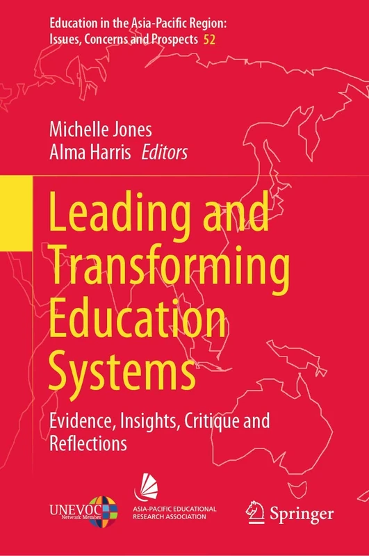 Leading and Transforming Education Systems: Evidence, Insights, Critique and Reflections: 52 (Education in the Asia-Pacific Region: Issues, Concerns and Prospects, 52)