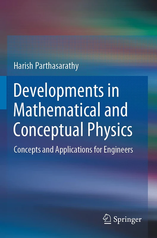 Developments in Mathematical and Conceptual Physics: Concepts and Applications for Engineers