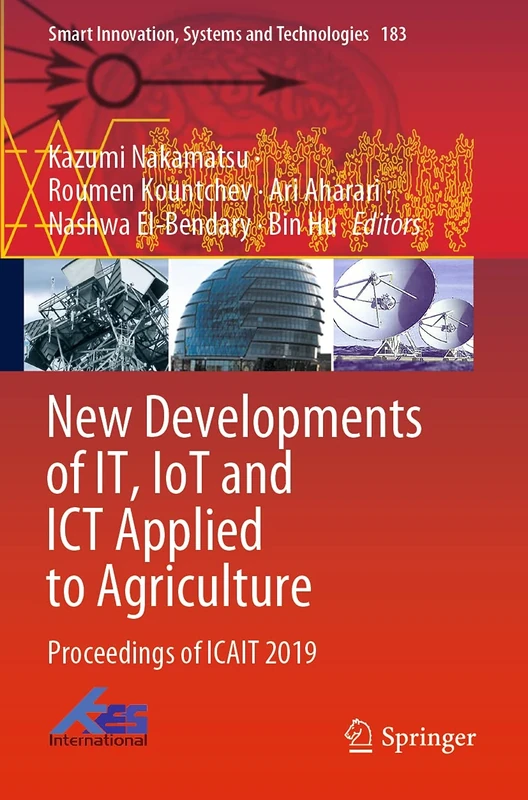 New Developments of IT, IoT and ICT Applied to Agriculture: Proceedings of ICAIT 2019: 183 (Smart Innovation, Systems and Technologies, 183)
