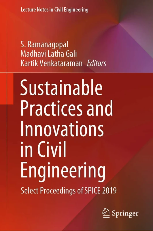 Sustainable Practices and Innovations in Civil Engineering: Select Proceedings of SPICE 2019: 79 (Lecture Notes in Civil Engineering, 79)
