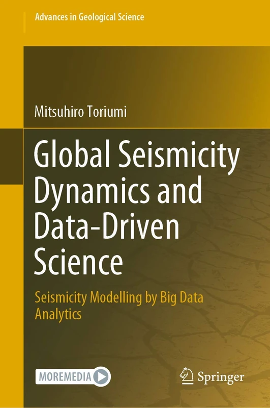 Global Seismicity Dynamics and Data-Driven Science: Seismicity Modelling by Big Data Analytics (Advances in Geological Science)