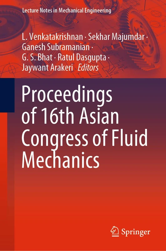 Proceedings of 16th Asian Congress of Fluid Mechanics (Lecture Notes in Mechanical Engineering)