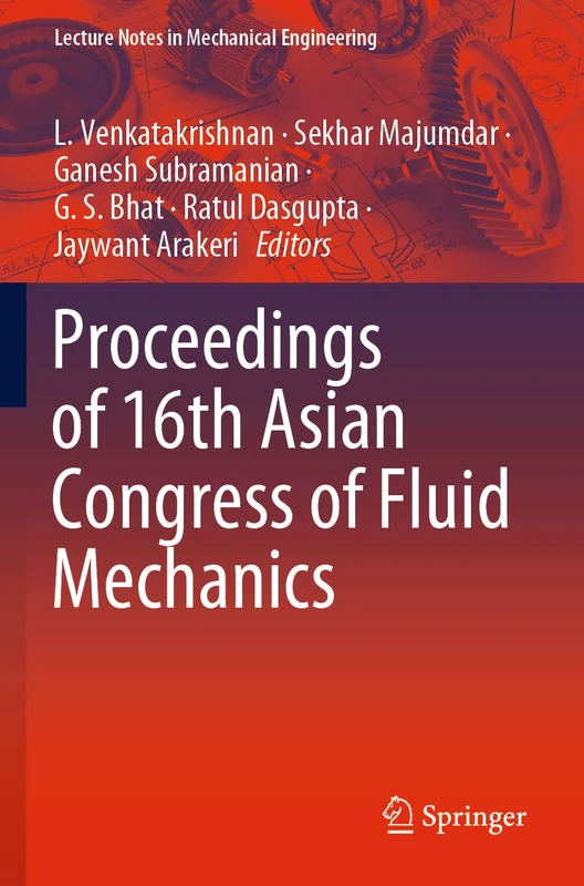 Proceedings of 16th Asian Congress of Fluid Mechanics (Lecture Notes in Mechanical Engineering)