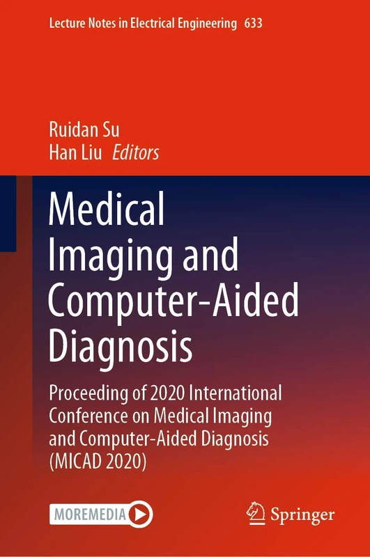 Medical Imaging and Computer-Aided Diagnosis: Proceeding of 2020 International Conference on Medical Imaging and Computer-Aided Diagnosis (MICAD ... Notes in Electrical Engineering, 633)