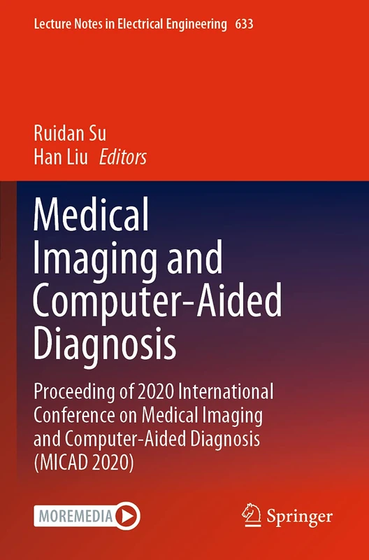 Medical Imaging and Computer-Aided Diagnosis: Proceeding of 2020 International Conference on Medical Imaging and Computer-Aided Diagnosis (MICAD ... Notes in Electrical Engineering, 633)