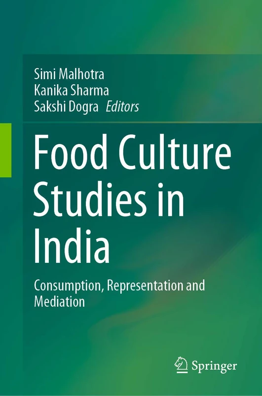 Food Culture Studies in India: Consumption, Representation and Mediation