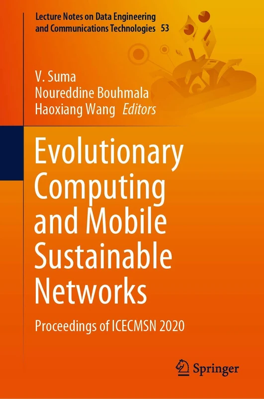 Evolutionary Computing and Mobile Sustainable Networks: Proceedings of ICECMSN 2020: 53 (Lecture Notes on Data Engineering and Communications Technologies, 53) - Image 1