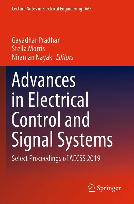 Advances in Electrical Control and Signal Systems: Select Proceedings of AECSS 2019: 665 (Lecture Notes in Electrical Engineering, 665)