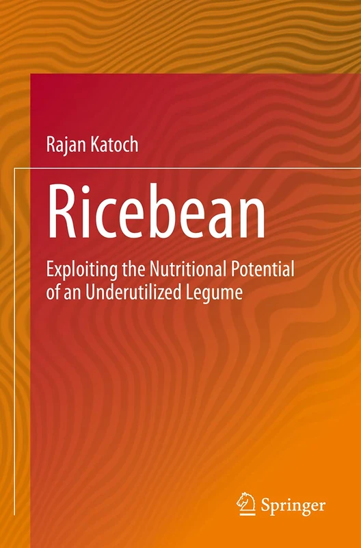 Ricebean: Exploiting the Nutritional Potential of an Underutilized Legume
