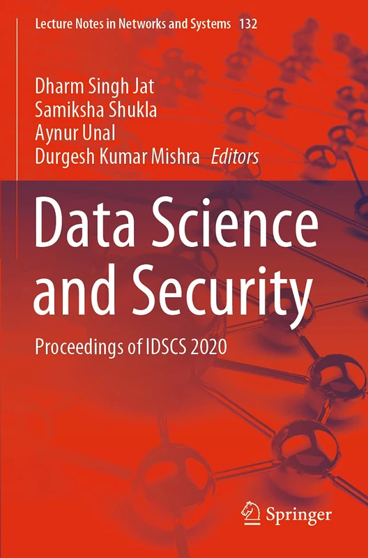 Data Science and Security: Proceedings of IDSCS 2020: 132 (Lecture Notes in Networks and Systems, 132)