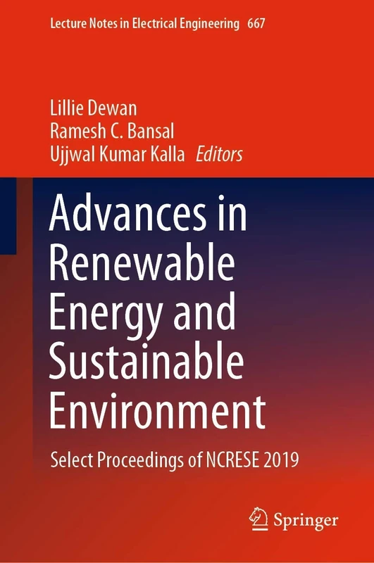 Advances in Renewable Energy and Sustainable Environment: Select Proceedings of NCRESE 2019: 667 (Lecture Notes in Electrical Engineering, 667)